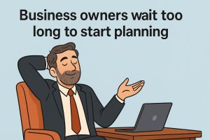 Business owners wait too long to start planning